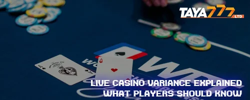 Live Casino Variance Explained: What Players Should Know